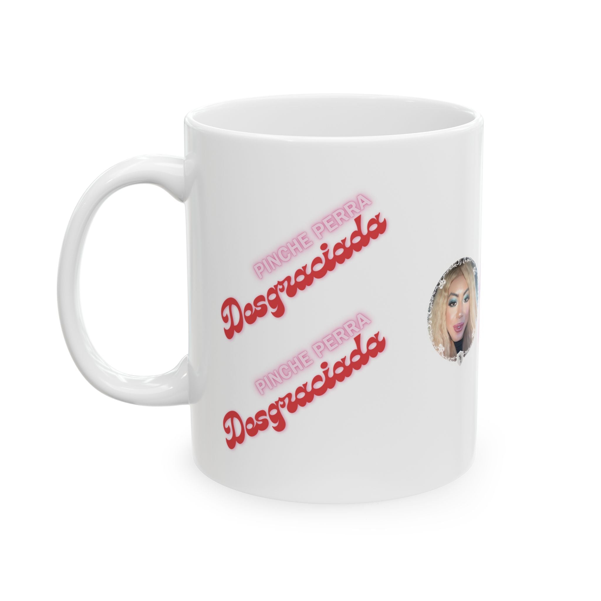 The Emma Alvarez - Ceramic Mug - “Pinche Perra Desgraciada”