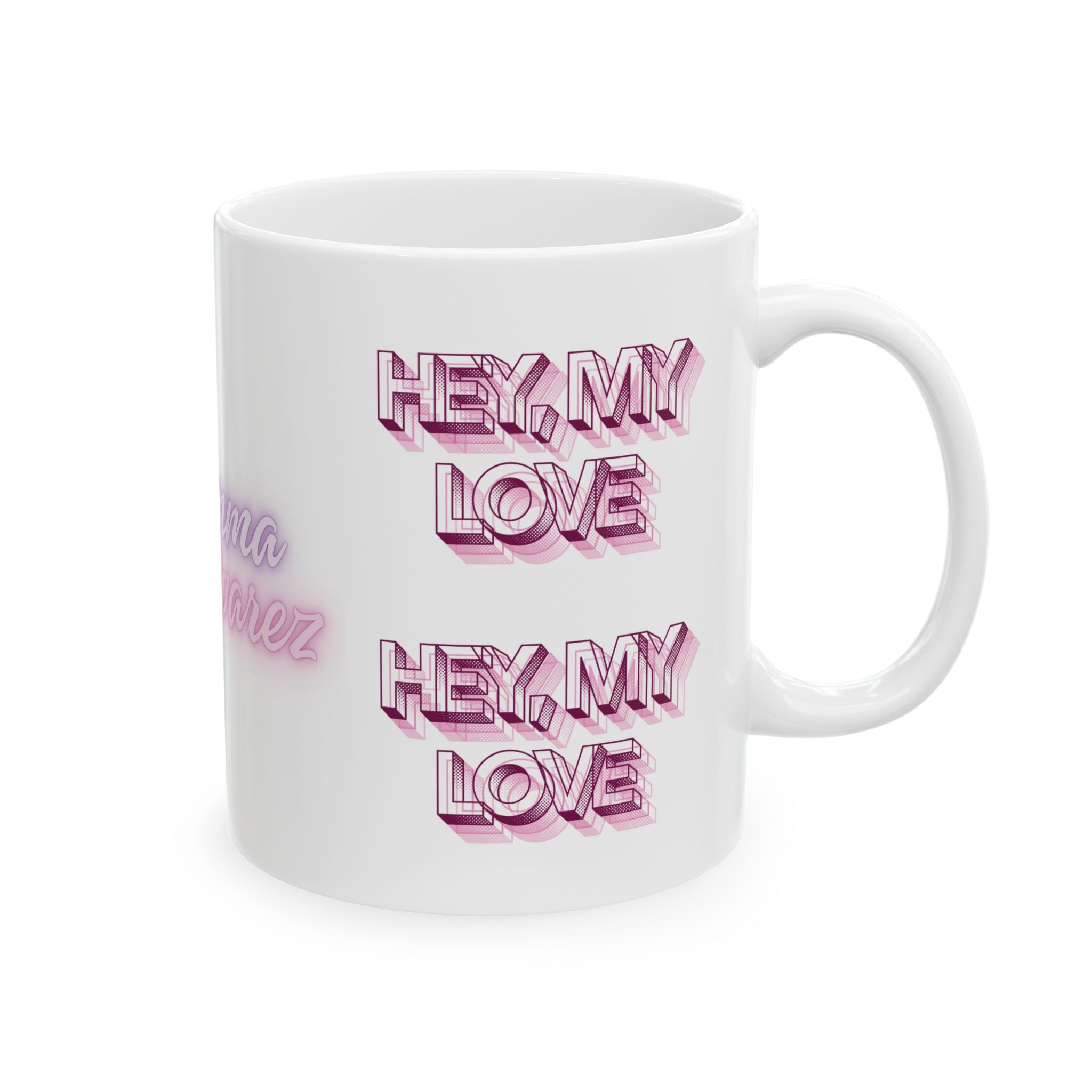 The Emma Alvarez - Ceramic Mug - “Hey, My Love”