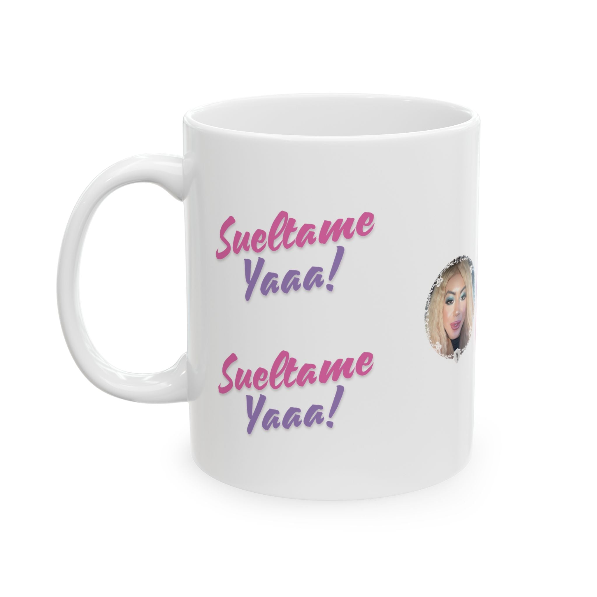 The Emma Alvarez - Ceramic Mug - “Sueltame Yaaa!”